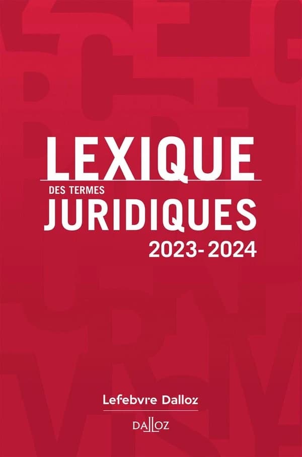 Lexique des termes juridiques (31e éd., 2023-2024) sous la direction de Serge Guinchard,... Thierry Debard,...