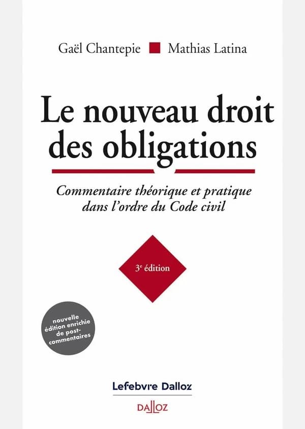 Le nouveau droit des obligations : commentaire théorique et pratique dans l'ordre du Code civil (3e éd., enrichie de post-commentaires)