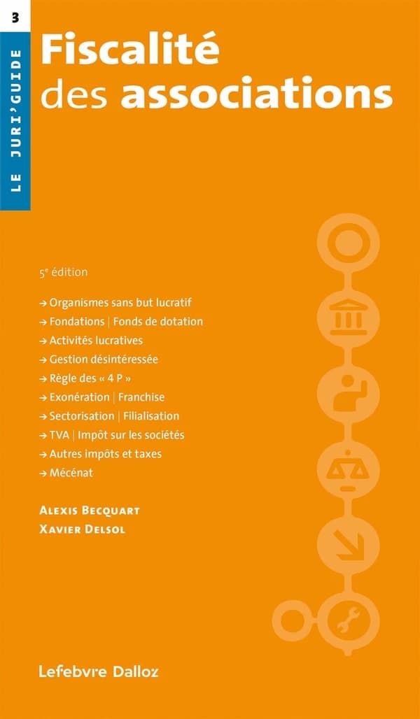 Fiscalité des associations (5e éd.) Alexis Becquart,... Xavier Delsol,...