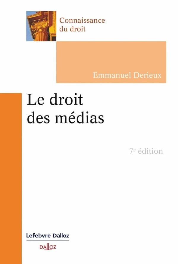 Le droit des médias (7e éd., 2024) Emmanuel Derieux,...