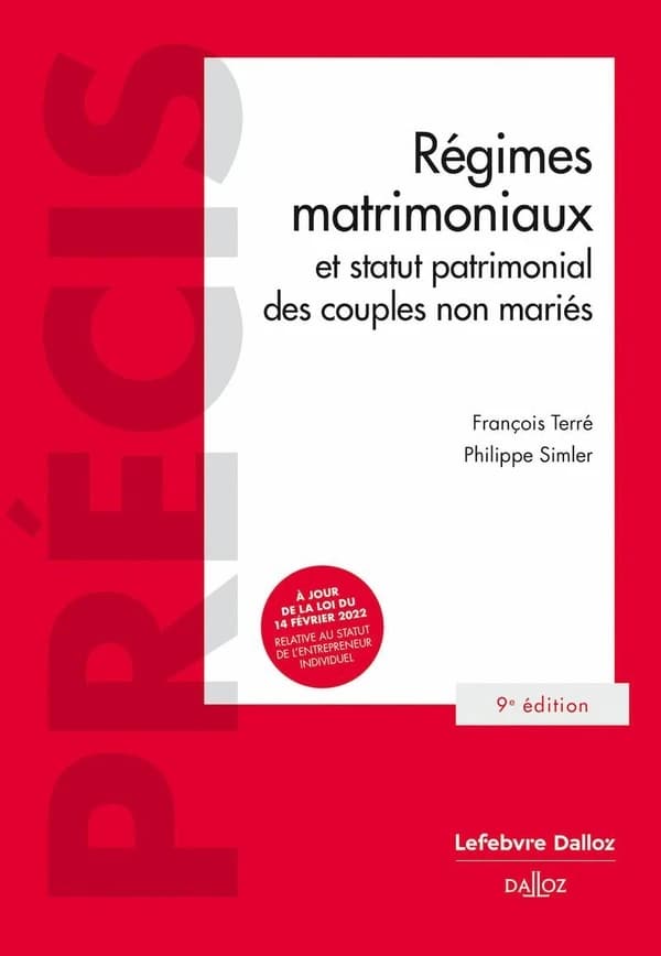 Régimes matrimoniaux et statut patrimonial des couples non mariés (9e éd., 2024, à jour de la loi du 14 février 2022 relative au statut de l'entrepreneur individuel) François Terré,... Philippe Simler,...