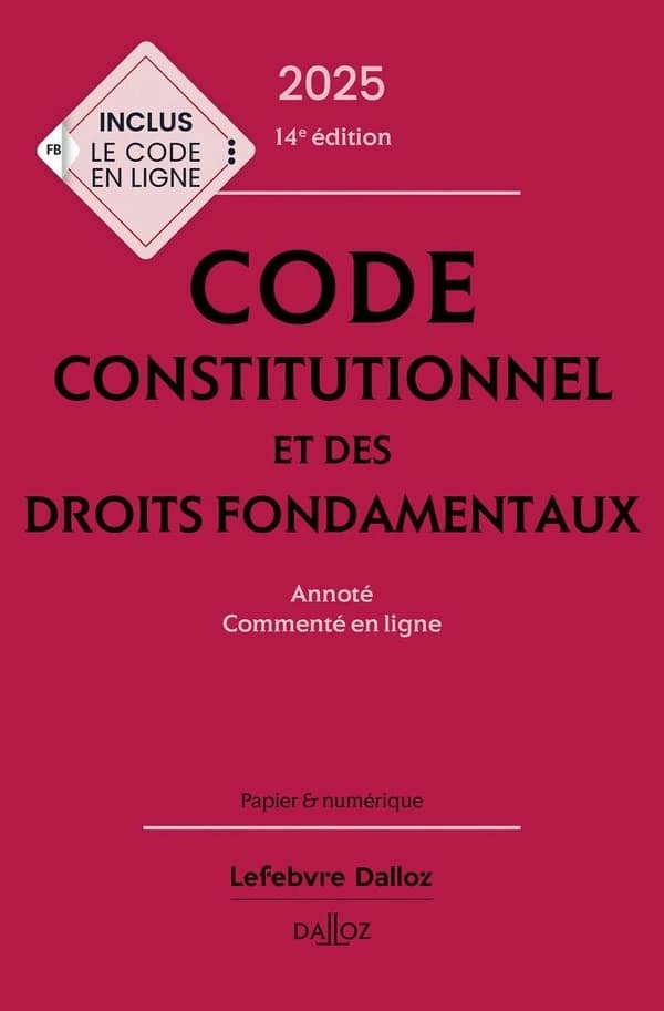 Code constitutionnel et des droits fondamentaux : annoté, commenté en ligne (14e éd., 2025)
