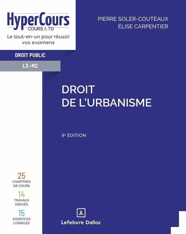 Droit de l'urbanisme (9e éd. 2025) Pierre Soler-Couteaux,... Élise Carpentier,...