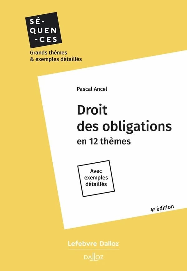 Droit des obligations : en 12 thèmes : avec exemples détaillés (4e éd.) Pascal Ancel,...