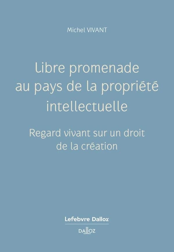 Libre promenade au pays de la propriété intellectuelle : regard vivant sur un droit de la création