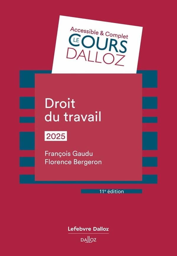 Droit du travail (11e éd., 2025) François Gaudu,... Florence Bergeron,...