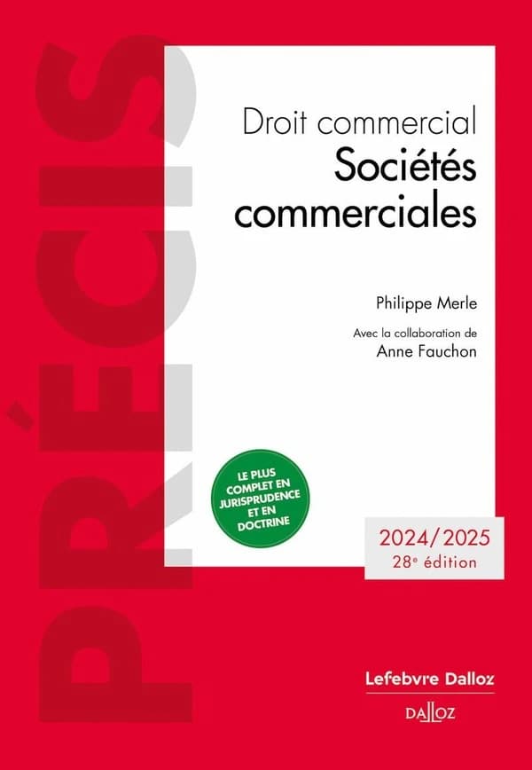 Sociétés commerciales : droit commercial (28e éd., 2024-2025) Philippe Merle,... ; avec la collaboration de Anne Fauchon,...