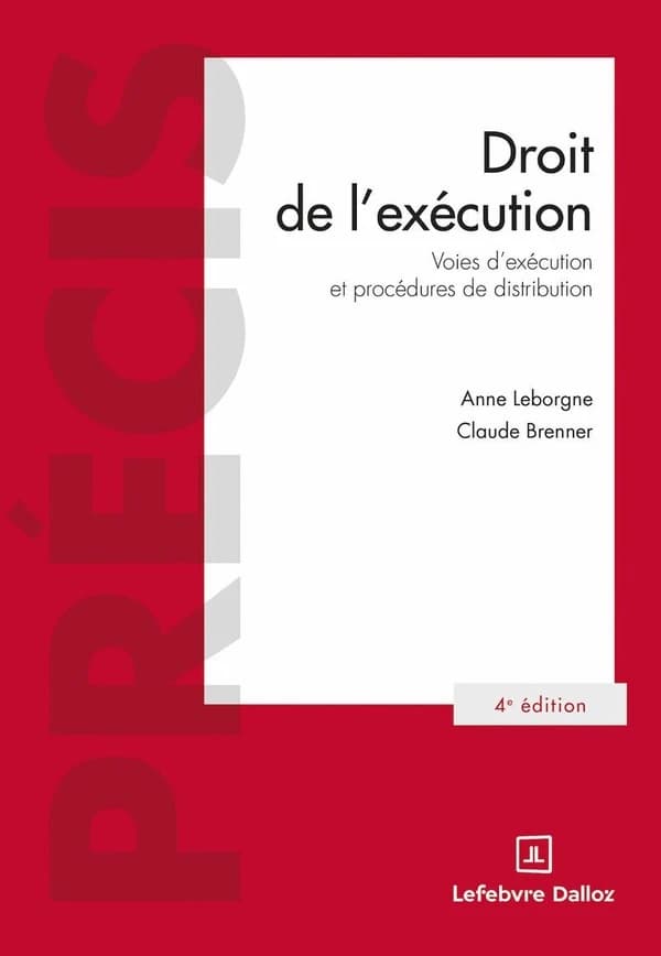 Droit de l'exécution : voies d'exécution et procédures de distribution (4e éd., 2025) Anne Leborgne,... Claude Brenner,...