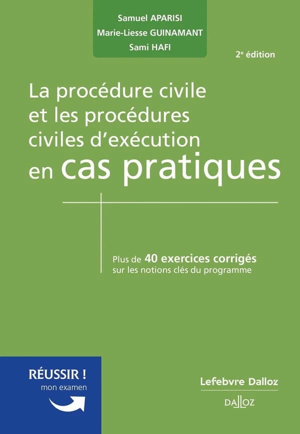 La procédure civile et les procédures civiles d'exécution en cas pratiques : plus de 40 exercices corrigés sur les notions clés du programme (2e éd.) Samuel Aparisi,... Marie-Liesse Guinamant,... Sami Hafi,...