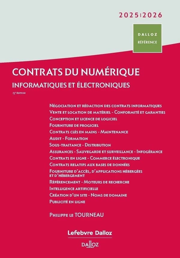 Contrats du numérique : informatiques et électroniques (13e éd. mise à jour au 14 novembre 2024) Philippe Le Tourneau,...