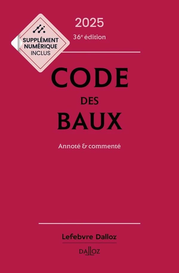 Code des baux : annoté & commenté (36e éd., 2025) [publié par les éditions Dalloz]
