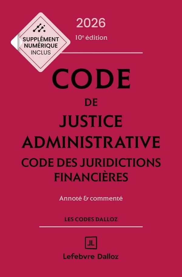 Code de justice administrative ; [suivi de] Code des juridictions financières : annoté & commenté (10e éd., 2026)