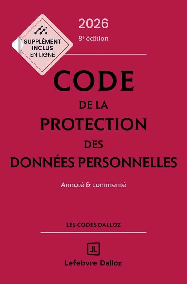 Code de la protection des données personnelles : annoté & commenté (8e éd., 2026) [publié par les éditions Dalloz]