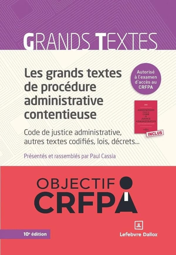 Les grands textes de procédure administrative contentieuse (10e éd., 2025) textes présentés et rassemblés par Paul Cassia,...