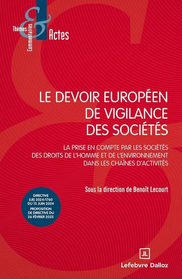 Le devoir européen de vigilance des sociétés : la prise en compte par les sociétés des droits de l'homme et de l'environnement dans les chaînes d'activité