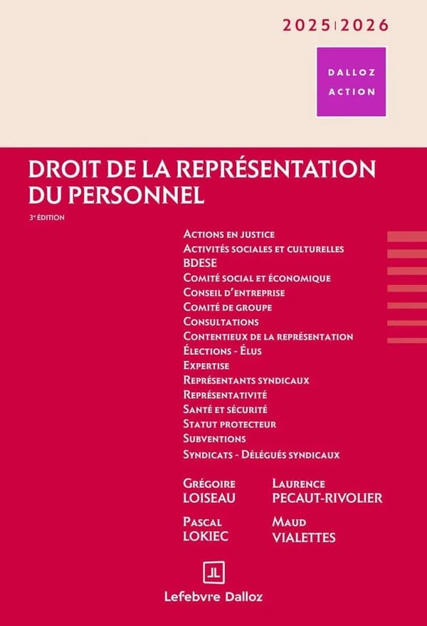 Droit de la représentation du personnel (3 éd., à jour au 1er avril 2025) par Grégoire Loiseau,... Pascal Lokiec,... Laurence Pécaut-Rivolier,... [et al.]
