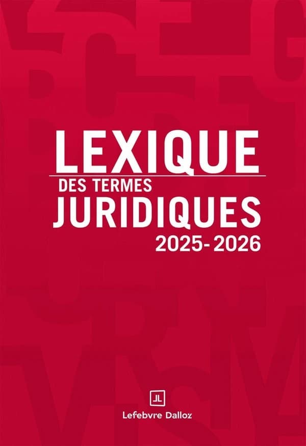 Lexique des termes juridiques (33 éd., 2025-2026) sous la direction de Serge Guinchard,... Thierry Debard,...