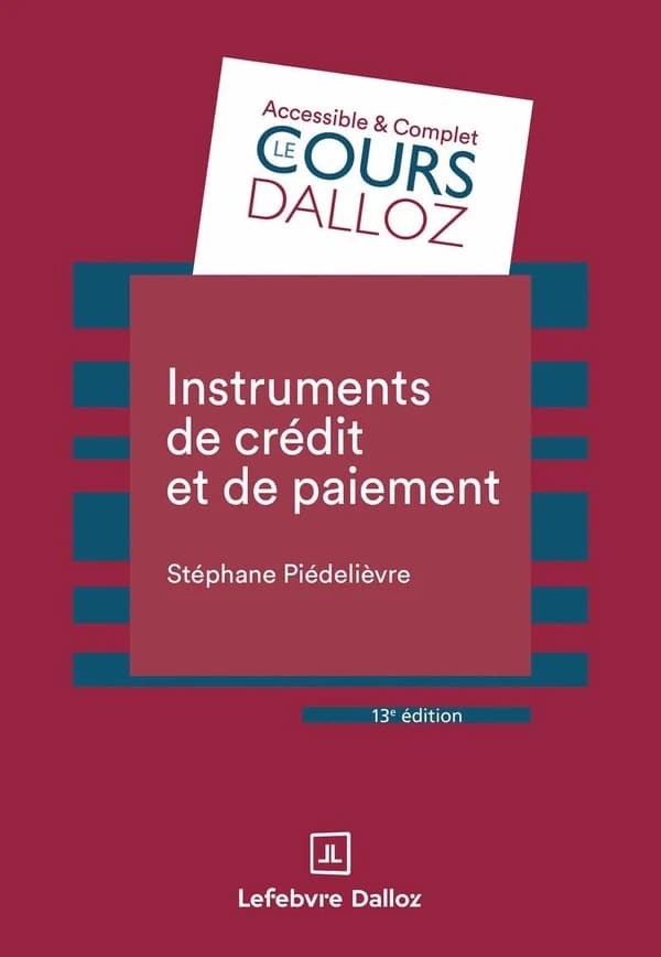 Instruments de crédit et de paiement (13e éd., 2025) Stéphane Piédelièvre,...