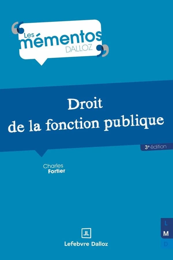 Droit de la fonction publique (3e éd., à jour au 1er octobre 2025) Charles Fortier,...