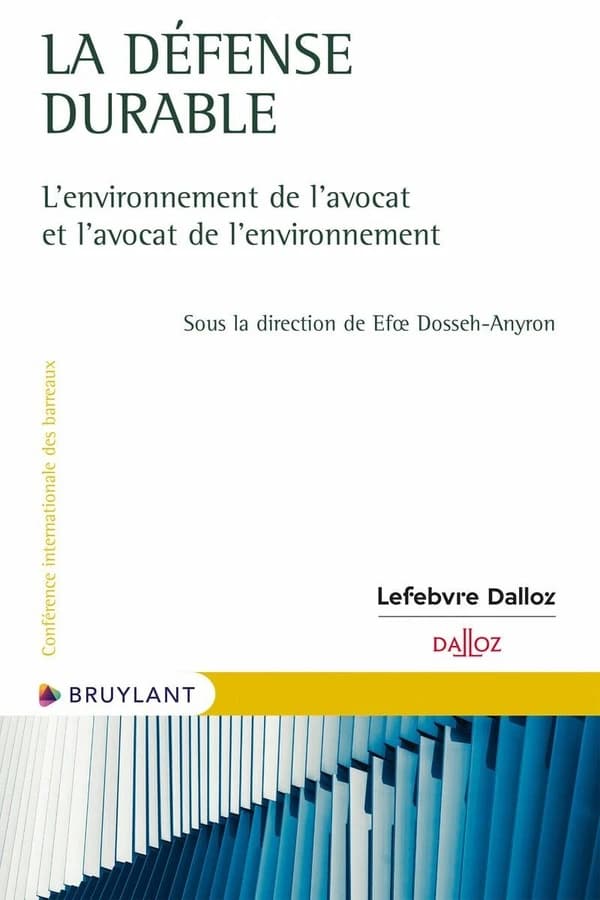 La défense durable : l'environnement de l'avocat et l'avocat de l'environnement : [38e Congrès annuel de la Conférence internationale des barreaux, Le Robert, Martinique, 4-6 décembre 2024]