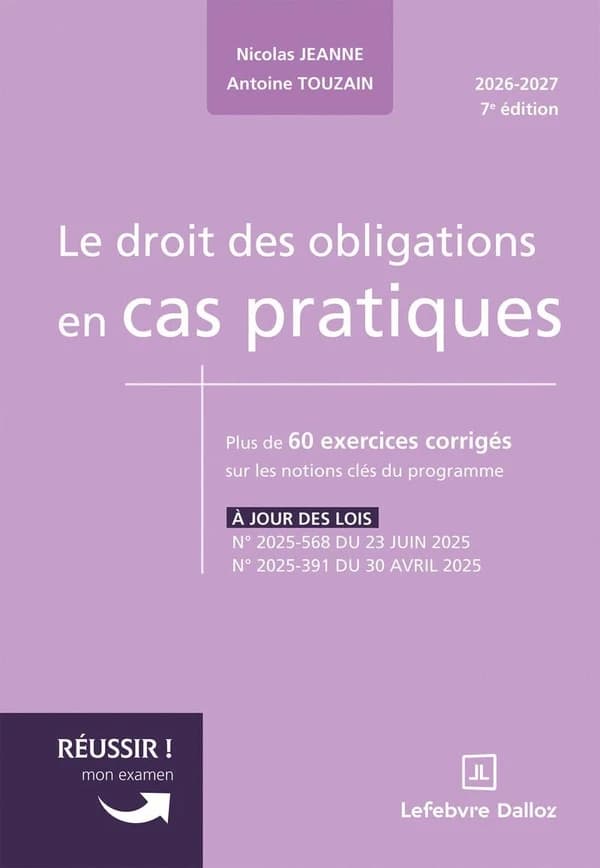 Le Droit des obligations en cas pratiques. : plus de 60 exercices corrigés sur les notions clé du programme (7e éd,2026-2027)