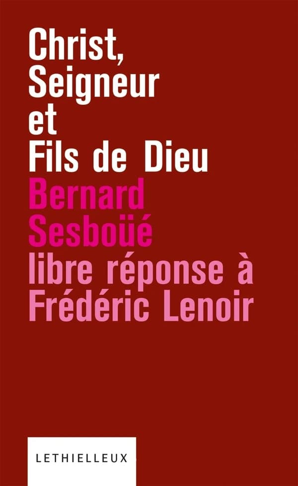 Christ, Seigneur et Fils de Dieu : libre réponse à l'ouvrage de Frédéric Lenoir