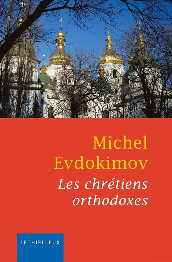 Les chrétiens orthodoxes (Nouvelle éd. revue et augmentée) Michel Evdokimov