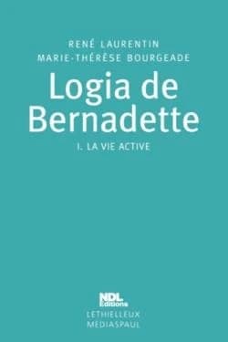 Logia de Bernadette : Tome 1. La vie active