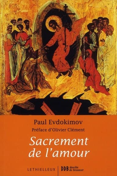 Sacrement de l'amour : le mystère conjugal à la lumière de la tradition orthodoxe (Nouvelle éd.) Paul Evdokimov