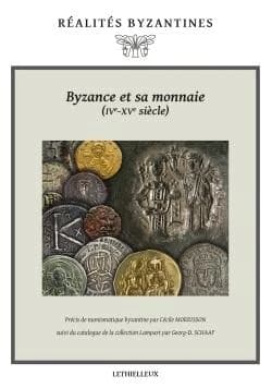 Byzance et sa monnaie, IVe-XVe siècle : précis de numismatique byzantine