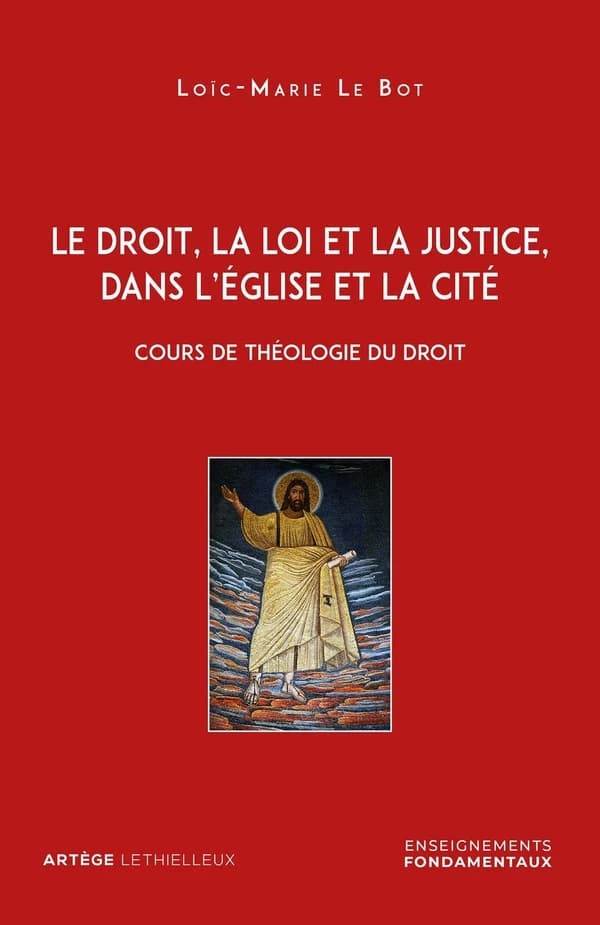 Le droit, la loi et la justice, dans l'Église et la cité : cours de théologie du droit