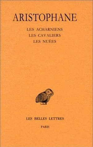 Les Acharniens ; Les Cavaliers ; Les Nuées
