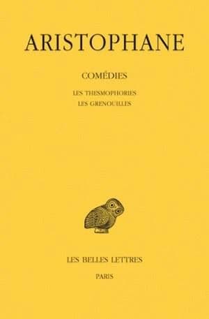 Les Thesmophories ; Les grenouilles
