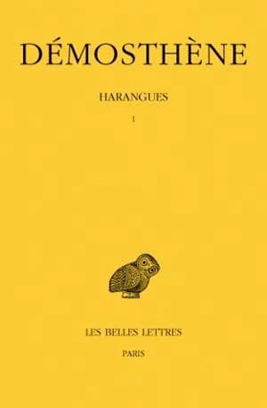 Harangues. Tome I, Sur les Symmories. Pour les Mégalopolitains. Première Philippique. Pour la liberté des Rhodiens. Sur l'organisation financière. Olynthiennes