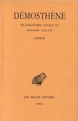 Plaidoyers civils. Tome IV, Discours LVII-LIX (2e tirage) Démosthène ; texte établi et trad. par Louis Gernet,... ; index par J. A. de Foucault et R. Weil