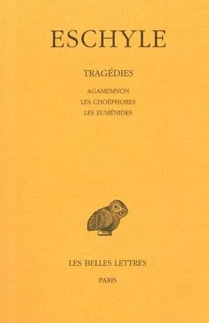 Agamemnon ; Les Choéphores ; Les Euménides (11e tirage) Eschyle ; texte établi et trad. par Paul Mazon,...