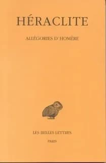 Allégories d'Homère (2e tirage mis à jour) Héraclite ; texte établi et trad. par Félix Buffière,...