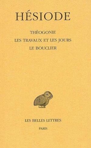 Théogonie ; Les travaux et les jours ; Le bouclier (17e tirage) Hésiode ; texte établi et trad. par Paul Mazon,...