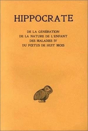 Oeuvres complètes Tome 11 ; de la génération ; de la nature de l'enfant ; des maladies IV ; du foetus de huit mois