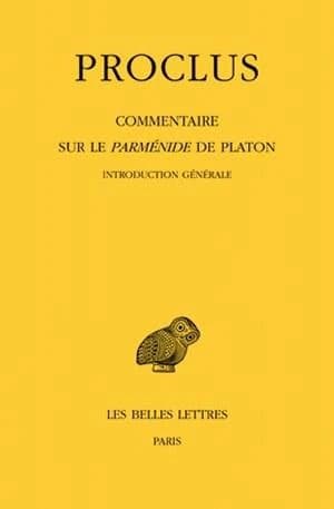 Commentaire sur le "Parménide" de Platon. Tome 1