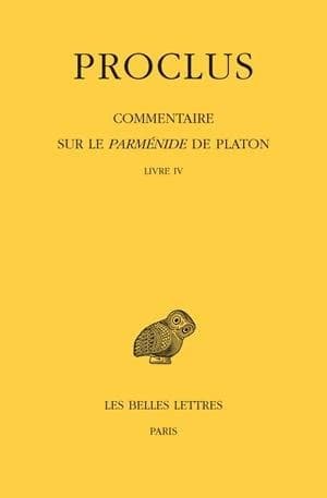 Commentaire sur le "Parménide" de Platon. Tome 4