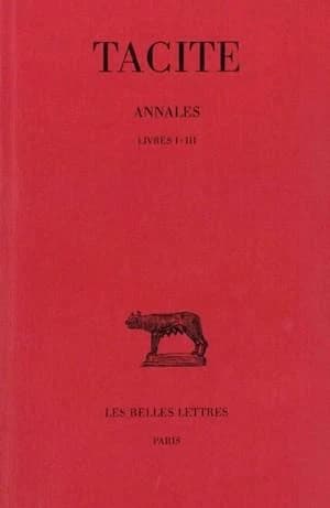 Annales. 1, Livres I-III (3e tirage rev. et corr.) Tacite ; texte établi et trad. par Pierre Wuilleumier