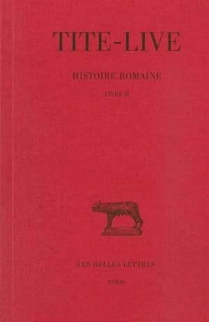 Histoire romaine. 2, Livre II (5e tirage revu et corrigé) Tite-Live ; texte établi par Jean Bayet,... ; trad. par Gaston Baillet,... ; appendice... par M. Raymond Bloch,...