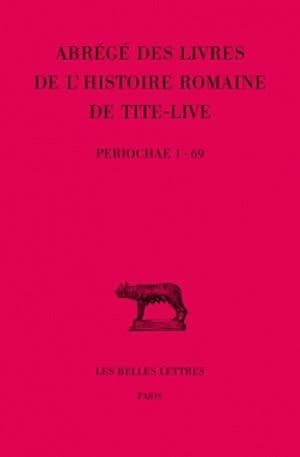 Abrégés des livres de l'Histoire romaine de Tite-Live. Tome XXXIV. 1re partie, "Periochae" transmises par les manuscrits (Periochae 1-69)