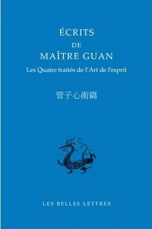 Écrits de maître Guan : Les quatre traités de l'art de l'esprit