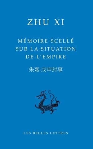 Mémoire scellé sur la situation de l'Empire (Éd. bilingue [français-chinois]) Zhu Xi ; texte établi, traduit et annoté par Roger Darrobers : Wu shen feng shi