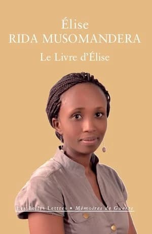 Le livre d'Élise : Rwanda, 1994-2014