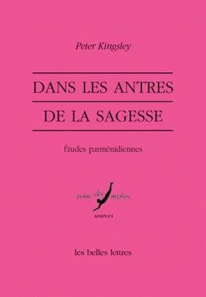Dans les antres de la sagesse : études parménidiennes