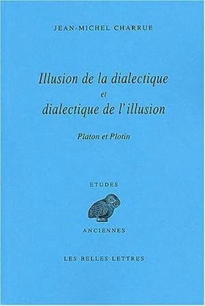Illusion de la dialectique et dialectique de l'illusion : [Platon et Plotin]