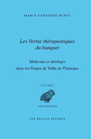 Les vertus thérapeutiques du banquet : médecine et idéologie dans les "Propos de table" de Plutarque
